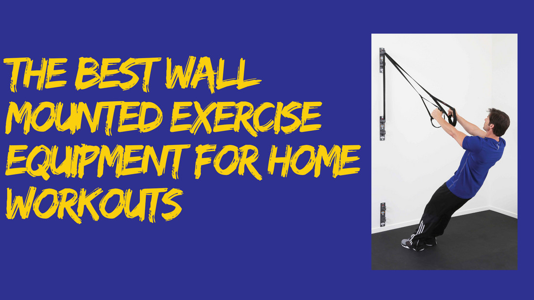 The Best Wall Mounted Exercise Equipment for Home Workouts | Ultimate Guide